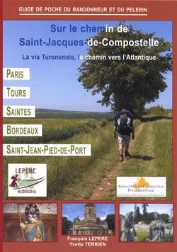 Sur Le Chemin De Saint-Jacques-De-Compostelle - La Via Turonensis, Le Chemin Vers L'Atlantique