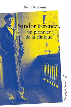 Sandor Férenczi, un pionnier de la clinique