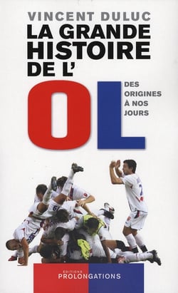 La grande histoire de l'olympique lyonnais