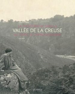 La photographie dans la vallée de la Creuse - au temps de l'impressionnisme (1875-1920)