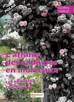 L'AFFAIRE DES CADAVRES EN MORCEAUX  Les enquêtes touloises Tome 3