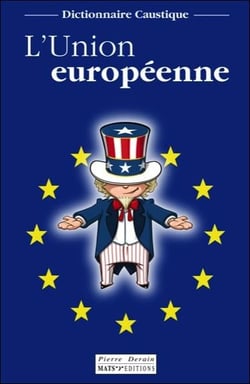 L'union européenne - dictionnaire caustique