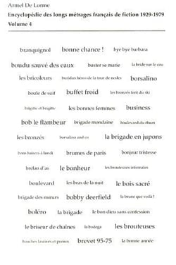 Encyclopédie des longs métrages français de fiction - 1929-1979 Tome 4 : de Bob le flambeur à Bye bye Barbara