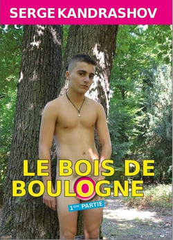 Le Bois de Boulogne - Tome 1, version augmentée de 2015, avec la préface d'Éric Jourdan : Porte Dauphine, ...lieu où les rêves des homosexuels deviennent réalité ...