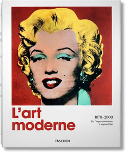 L'art moderne 1870-2000. De l'impressionnisme à aujourd'hui
