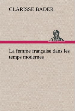 La femme francaise dans les temps modernes
