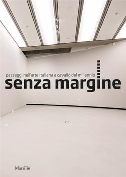Senza margine : passages in italian art at the turn of the millennium