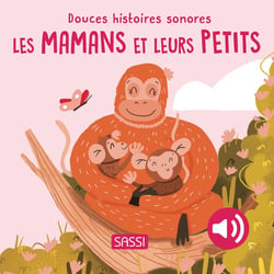 Douces histoires sonores : Les mamans et leurs petits