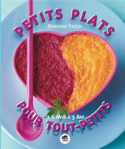 Petits plats pour tout-petits : De 6 mois à 3 ans