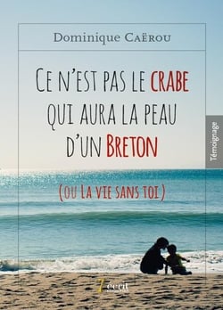 Ce n'est pas le crabe qui aura la peau d'un breton ou la vie sans toi