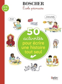 Méthode Boscher : 50 activités pour écrire une histoire tout seul
