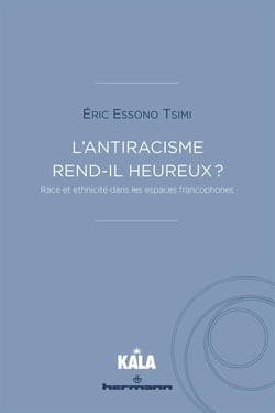 L'antiracisme rend-il heureux ? : Race et ethnicité dans les espaces francophones