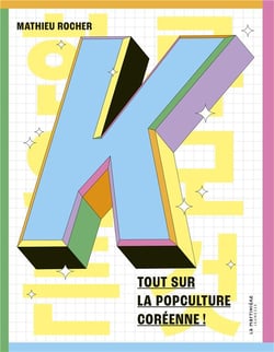 K. : Tout sur la pop culture coréenne !