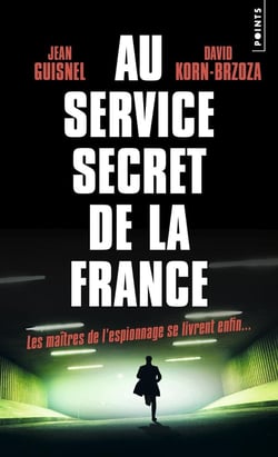 Au service secret de la France : Les maîtres de l'espionnage se livrent enfin...