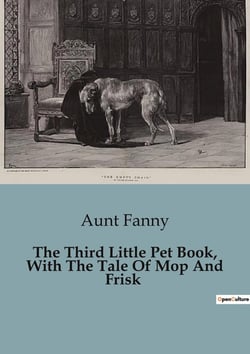 The Third Little Pet Book, With The Tale Of Mop And Frisk : The Adventures of Two Dogs: A Tale of Friendship and Resilience