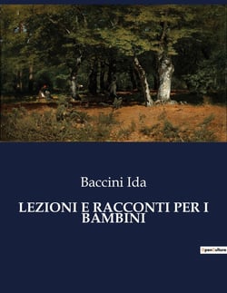 LEZIONI E RACCONTI PER I BAMBINI : Un viaggio educativo attraverso racconti e lezioni per bambini