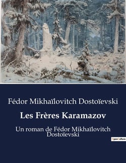 Les Frères Karamazov : Un roman de Fédor Mikhaïlovitch Dostoïevski