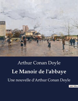 Le Manoir de l'abbaye : Une nouvelle d'Arthur Conan Doyle
