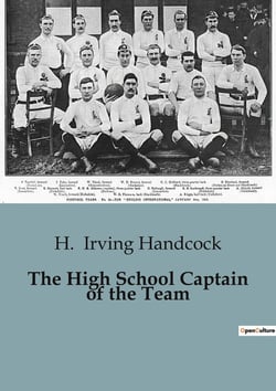 The High School Captain of the Team : The Struggle for Honor and Team Spirit in High School Football