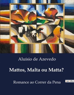 Mattos, Malta ou Matta? : Uma coletânea de poesias liricas e sonetos do Arcadismo brasileiro.