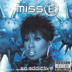 Miss e so .addictive