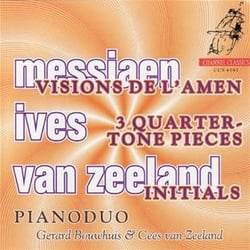 Messiaen: Visions de l'Amen, Ives: Three Quarter-Tone Pieces, Van Zeeland: Initials