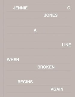 Jennie C. Jones : A Line When Broken Begins