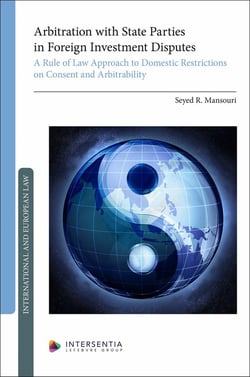 Arbitration with State Parties in Foreign Investment Disputes: A Rule of Law Approach to Domestic Restrictions on Consent and Arbitrability