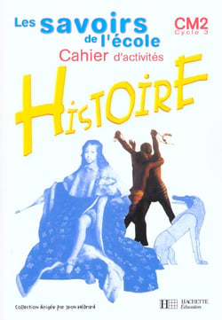 Les savoirs de l'ecole cycle 3 - histoire cm2