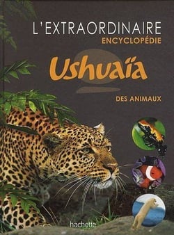 L'extraordinaire encyclopédie ushuaïa des animaux