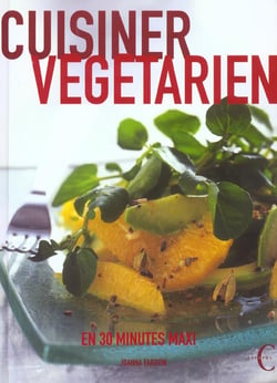 Cuisiner vegetarien - en 30 minutes maxi