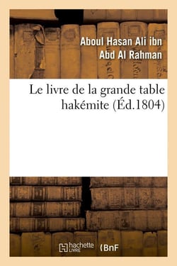 Le livre de la grande table hakemite , (ed.1804)