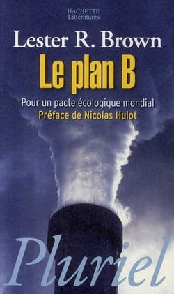 Le plan B - pour un pacte écologique mondial