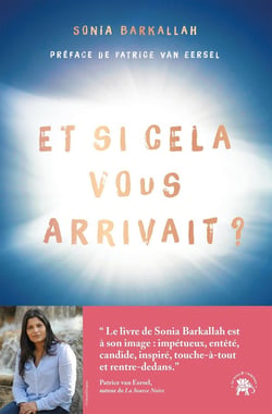 Et si cela vous arrivait ? ces expériences de mort imminente qui transforment nos vies