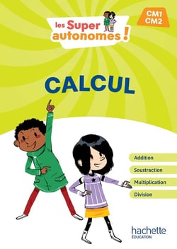 Les Super Autonomes ! Calcul - CM1, CM2