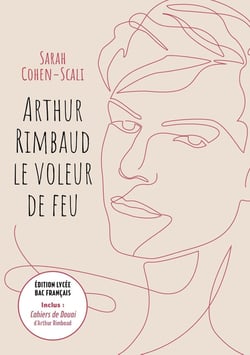 Arthur Rimbaud, le voleur de feu - Cahiers de Douai