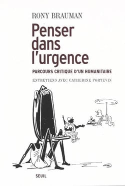 Penser dans l'urgence : parcours critique d'un humanitaire - entretiens avec Catherine Portevin