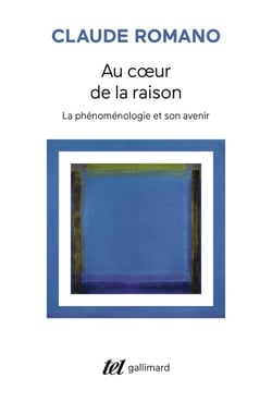 Au coeur de la raison : La phénoménologie et son avenir