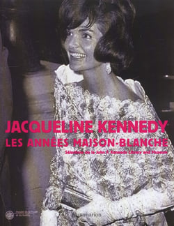 Jacqueline kennedy - les annees maison-blanche