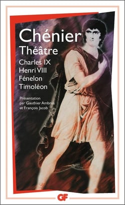 Théâtre : Charles IX, Henri VIII, Fénélon, Timoléon