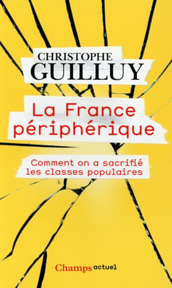 La France périphérique - comment on a sacrifié les classes populaires