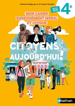 Citoyens aujourd'hui ! : Mon cahier d'EMC - 4e (édition 2025)