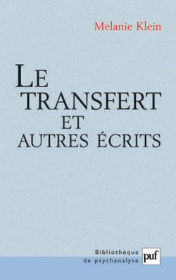 Le transfert et autres écrits : Inédits de Melanie Klein. Textes traduits de l'anglais par Claude Vincent