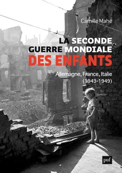 La Seconde Guerre mondiale des enfants : Allemagne, France, Italie, 1943-1949