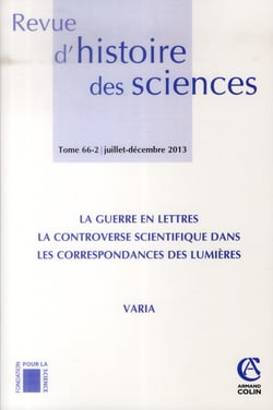 Revue d'histoire des sciences - Tome 66 (2/2013) La guerre en lettres. La controverse scientifique d
