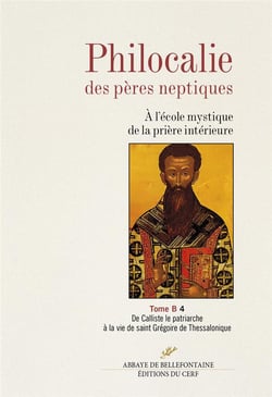 Philocalie des Pères neptiques T. B4 - A l'école mystique de la prière intérieure - Tome B4 De Calli