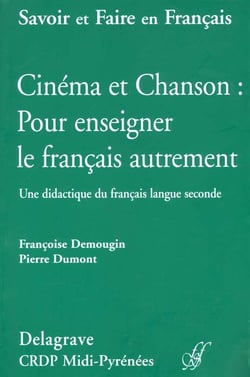 Cinema et chanson - pour enseigner le francais autrement - une didactique du francais