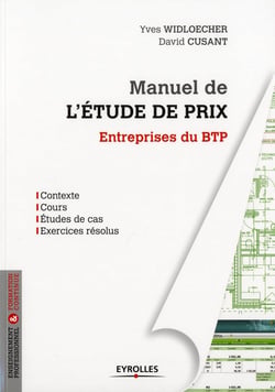 Manuel de l'étude de prix - entreprises du btp : contexte - cours - études de cas - exercices résolus