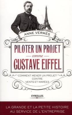 Piloter un projet comme Gustave Eiffel - comment mener un projet contre vents et marées