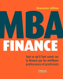 MBA finance - tout ce qu'il faut savoir sur la finance par les meilleurs professeurs et praticiens (2e édition)
